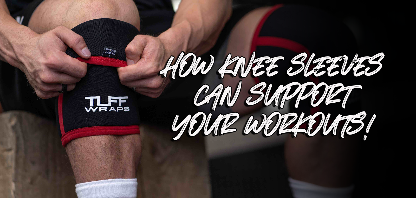 How Weightlifting Knee Sleeves Can Help Support Your Workouts - TuffWrapsUK