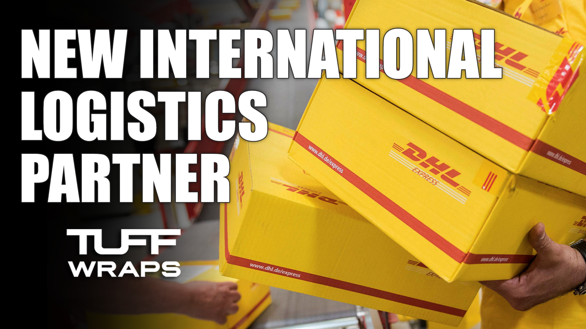 TuffWraps & DHL International Logistics
