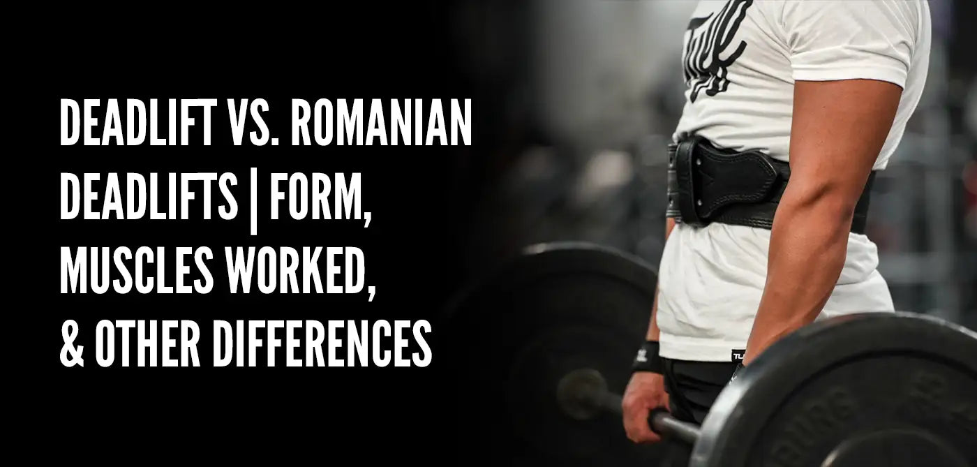 Deadlift vs. Romanian Deadlifts | Form, Muscles Worked, & Other Differences