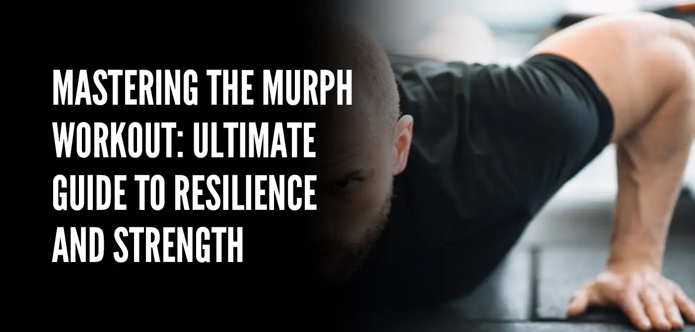 Mastering the Murph Workout: Ultimate Guide to Resilience and Strength