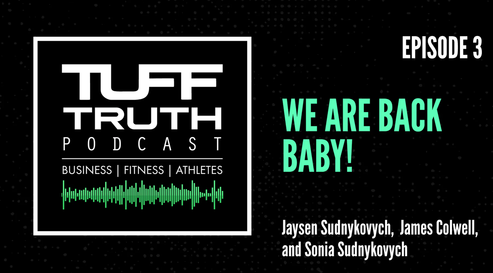 TUFF Truth Podcast - Episode 3 - We are Back BABY!