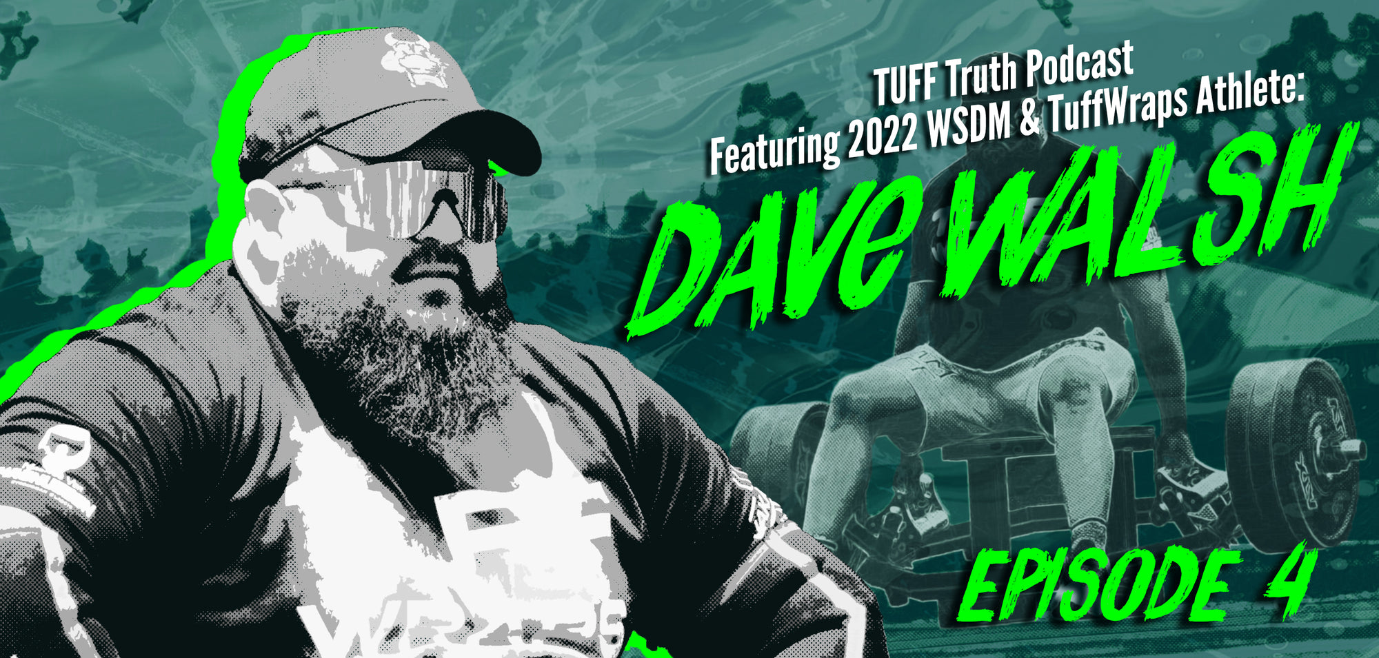 TUFF Truth Podcast - Episode 4 - Featuring 2022 WSDM Winner & TuffWraps Athlete: Dave Walsh